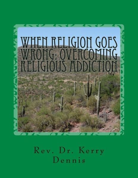 Cover for Kerry B Dennis · When Religion Goes Wrong (Paperback Book) (2016)