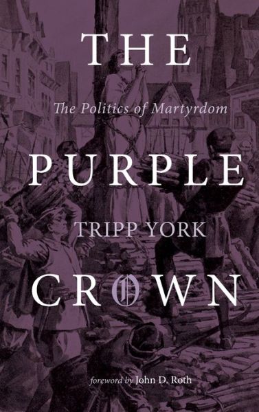 Purple Crown - Tripp York - Kirjat - Wipf & Stock Publishers - 9781532694387 - perjantai 24. tammikuuta 2020