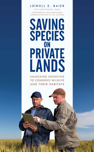 Cover for Lowell E. Baier · Saving Species on Private Lands: Unlocking Incentives to Conserve Wildlife and Their Habitats (Paperback Book) (2020)