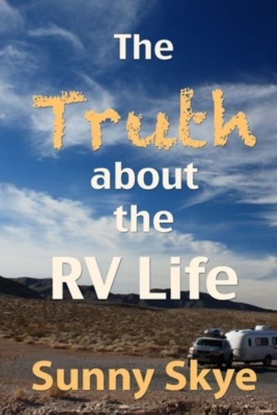 Cover for Sunny Skye · The Truth about the RV Life (Paperback Book) (2016)