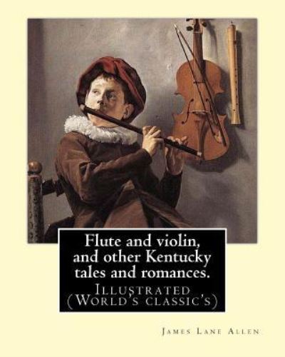 Cover for James Lane Allen · Flute and violin, and other Kentucky tales and romances. By (Paperback Book) (2016)