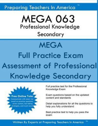 MEGA 063 Professional Knowledge Secondary - Preparing Teachers in America - Książki - Createspace Independent Publishing Platf - 9781540402387 - 15 listopada 2016