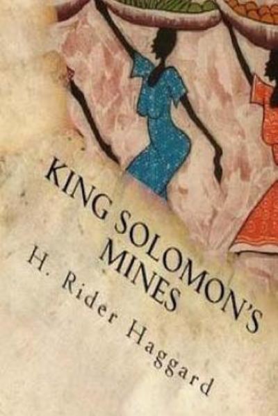 King Solomon's Mines - Sir H Rider Haggard - Books - Createspace Independent Publishing Platf - 9781540569387 - November 24, 2016