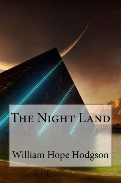 Cover for William Hope Hodgson · The Night Land William Hope Hodgson (Paperback Bog) (2016)