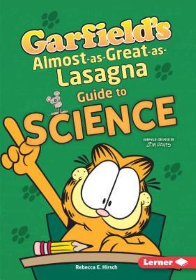 Cover for Rebecca E. Hirsch · Garfield's Almost-as-Great-as-Lasagna Guide to Science (Book) (2019)