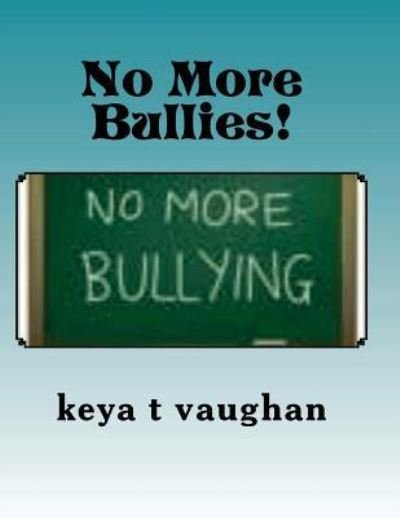Cover for Keya T Vaughan · No More Bullies! (Paperback Book) (2017)