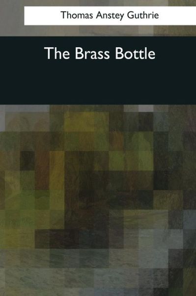 Cover for Thomas Anstey Guthrie · The Brass Bottle (Paperback Book) (2017)