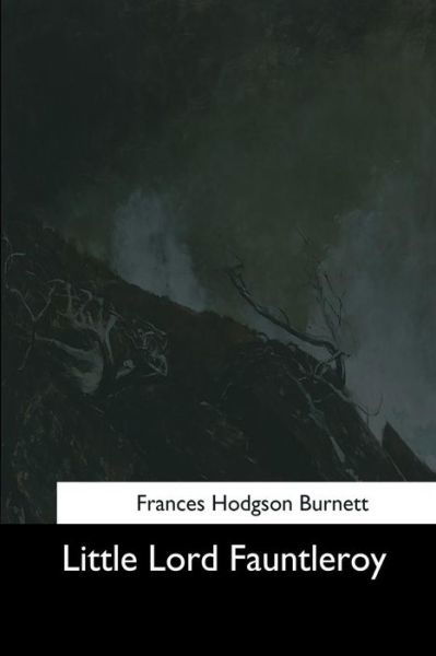Little Lord Fauntleroy - Frances Hodgson Burnett - Bøger - Createspace Independent Publishing Platf - 9781544644387 - 16. marts 2017