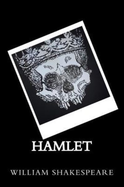 Hamlet - William Shakespeare - Books - Createspace Independent Publishing Platf - 9781545340387 - May 19, 2017