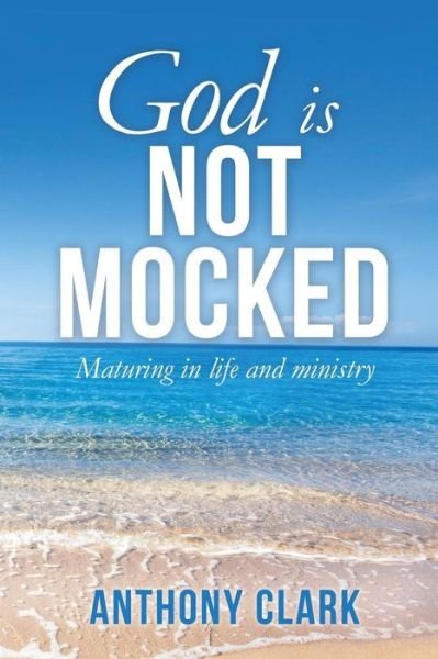 Cover for Anthony Clark · God Is Not Mocked (Paperback Book) (2018)