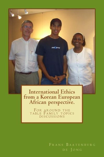 Cover for Frans K Baatenburg de Jong · International Ethics from a Korean European African perspective. (Paperback Book) (2017)