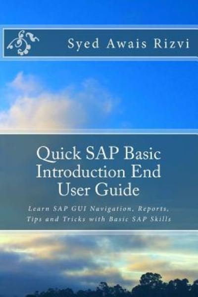 Cover for Syed Awais Rizvi · Quick SAP Basic Introduction End User Guide (Paperback Bog) (2017)