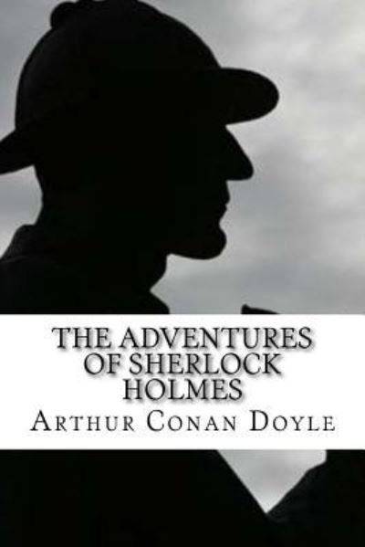 The Adventures of Sherlock Holmes - Sir Arthur Conan Doyle - Bøker - Createspace Independent Publishing Platf - 9781548620387 - 6. juli 2017