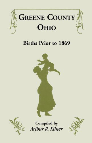 Cover for Arthur R Kilner · Greene County, Ohio, Births Prior to 1869 (Paperback Book) (2013)