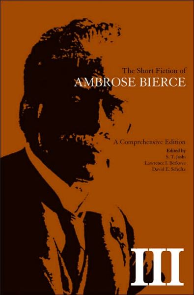 Cover for Ambrose Bierce · The Short Fiction of Ambrose Bierce, Volume III: A Comprehensive Edition (Hardcover Book) [Comprehensive Ed. edition] (2006)