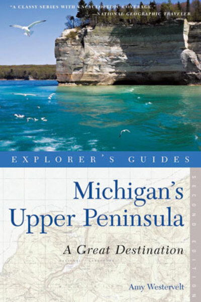 Cover for Amy Westervelt · Explorer's Guide Michigan's Upper Peninsula: A Great Destination - Explorer's Great Destinations (Paperback Book) [Second edition] (2012)