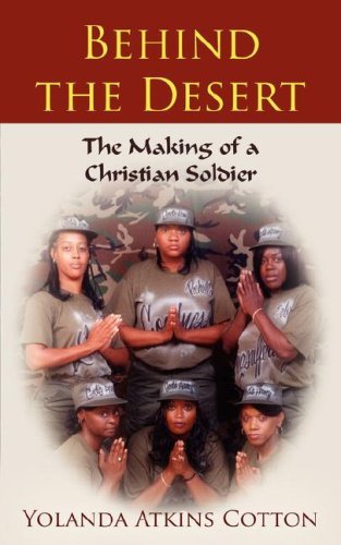 Cover for Yolanda Atkins Cotton · Behind the Desert: the Making of a Christian Soldier (Paperback Bog) (2007)