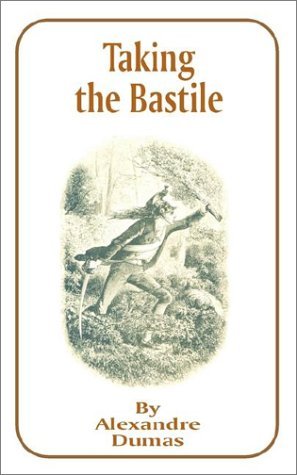 Cover for Alexandre Dumas · Taking the Bastile - Works of Alexandre Dumas (Paperback Book) (2001)