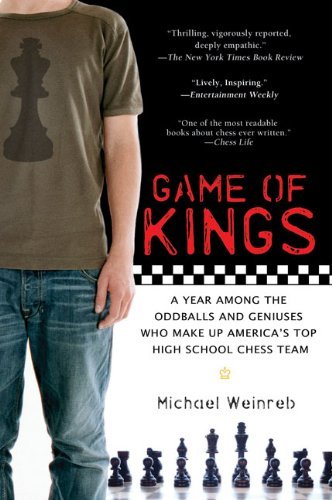 Cover for Michael Weinreb · Game of Kings: a Year Among the Oddballs and Geniuses Who Make Up America's Top Highschool Chess Team (Pocketbok) [Later Printing edition] (2008)
