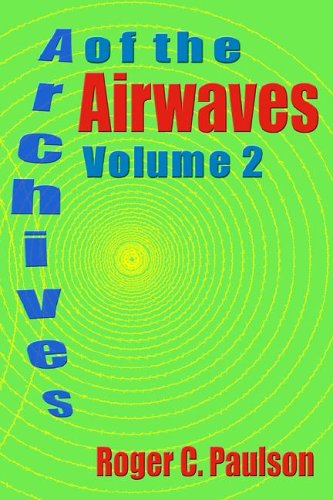 Archives of the Airwaves Vol. 2 - Roger C Paulson - Books - BearManor Media - 9781593930387 - October 1, 2005