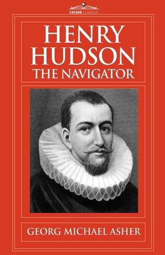 Cover for G. M. Asher · Henry Hudson, the Navigator: the Original Documents in Which His Career is Recorded (Hardcover Book) [Annotated edition] (2009)