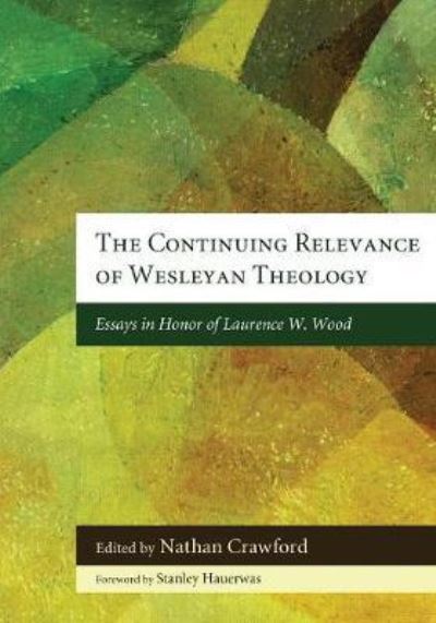 Cover for Nathan Crawford · The continuing relevance of Wesleyan theology (Book) (2011)