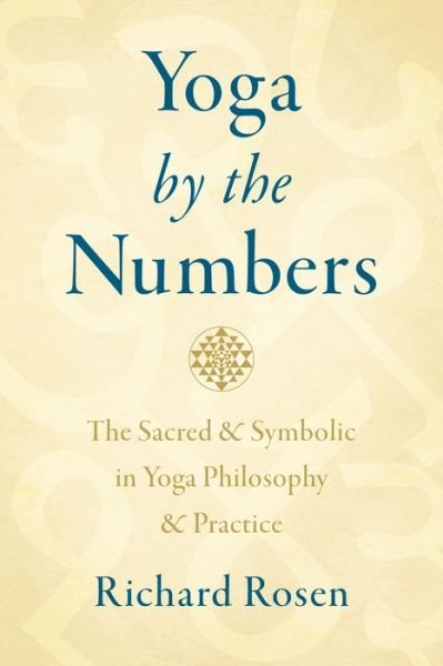 Cover for Richard Rosen · Yoga by the Numbers: The Sacred and Symbolic in Yoga Philosophy and Practice (Taschenbuch) (2022)