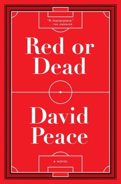 Cover for David Peace · Red or Dead (Paperback Book) (2015)
