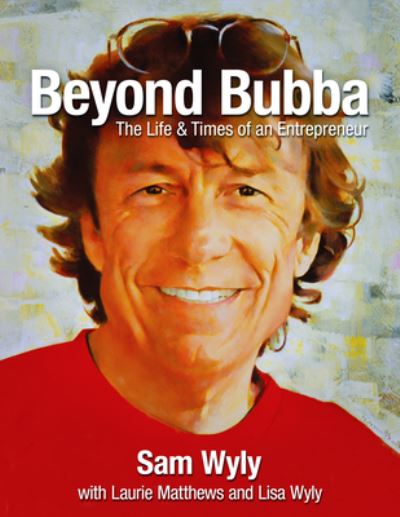 Cover for Sam Wyly · Beyond Bubba (Hardcover Book) (2022)