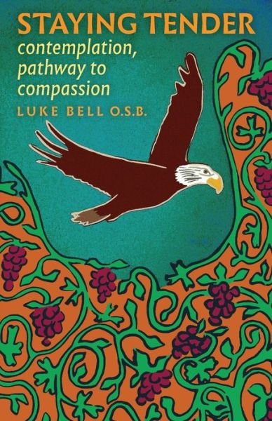 Cover for O S B Luke Bell · Staying Tender: contemplation, pathway to compassion (Pocketbok) (2020)