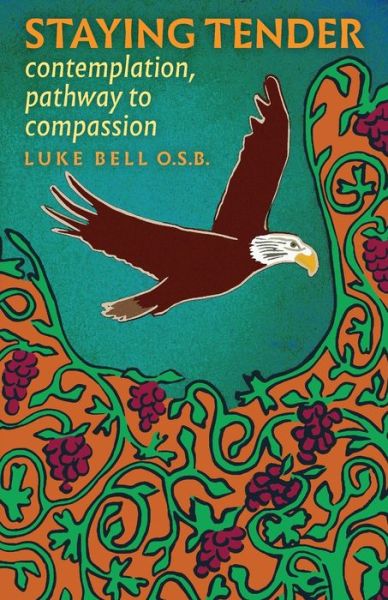 Cover for O S B Luke Bell · Staying Tender: contemplation, pathway to compassion (Paperback Book) (2020)