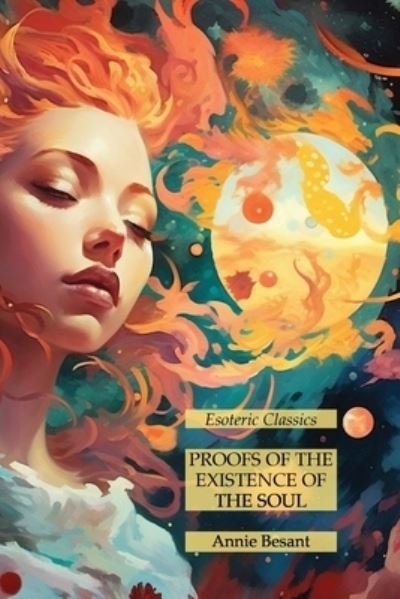 Proofs of the Existence of the Soul - Annie Besant - Livres - Lamp of Trismegistus - 9781631186387 - 4 juin 2023