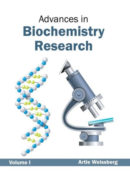 Cover for Artie Weissberg · Advances in Biochemistry Research: Volume I (Gebundenes Buch) (2015)