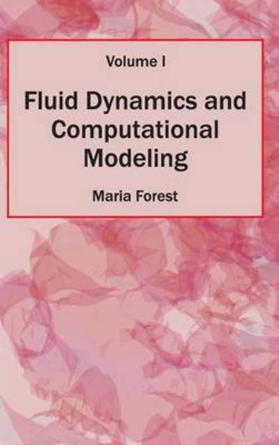 Cover for Maria Forest · Fluid Dynamics and Computational Modeling: Volume I (Hardcover Book) (2015)