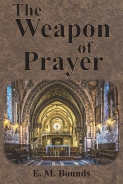 Cover for Edward M Bounds · The Weapon of Prayer (Paperback Book) (1913)