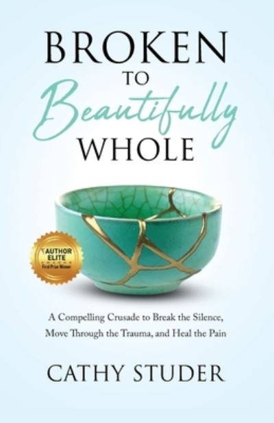 Cover for Cathy Studer · Broken to Beautifully Whole (Paperback Bog) (2019)