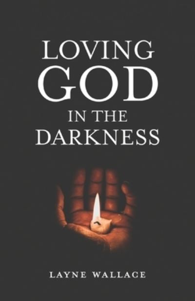 Cover for Layne Wallace · Loving God in the Darkness (Book) (2023)