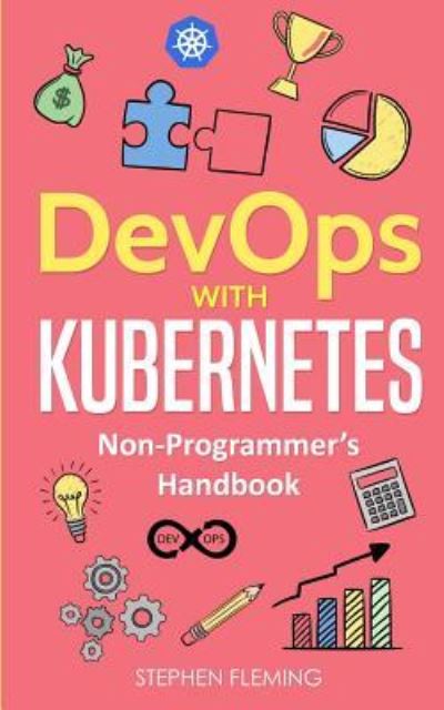 Cover for Stephen Fleming · DevOps with Kubernetes : Non-Programmer's Handbook (Pocketbok) (2018)