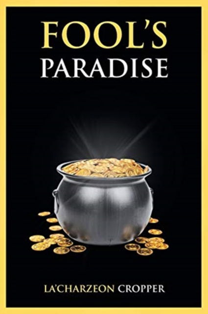 Cover for La'Charzeon Cropper · Fool's Paradise (Paperback Book) (2018)