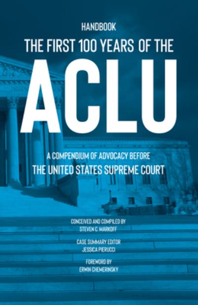 Cover for Steven C. Markoff · The First 100 Years of the ACLU: A Compendium of Advocacy Before the United States Supreme Court (Gebundenes Buch) (2023)