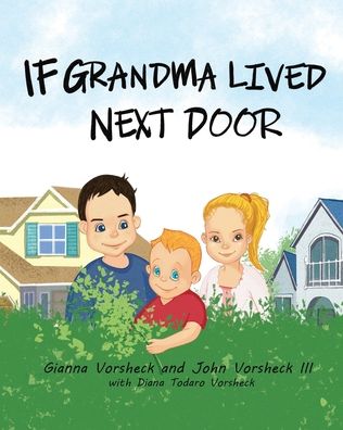 Cover for Gianna Vorsheck · If Grandma Lived Next Door (Paperback Book) (2020)