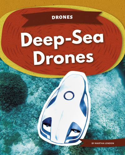 Cover for Martha London · Deep-Sea Drones - Drones (Paperback Book) (2021)