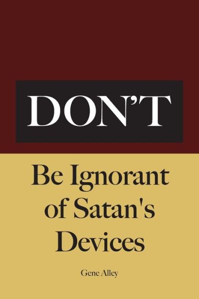 Cover for Gene Alley · Don't Be Ignorant of Satan's Devices (Pocketbok) (2020)