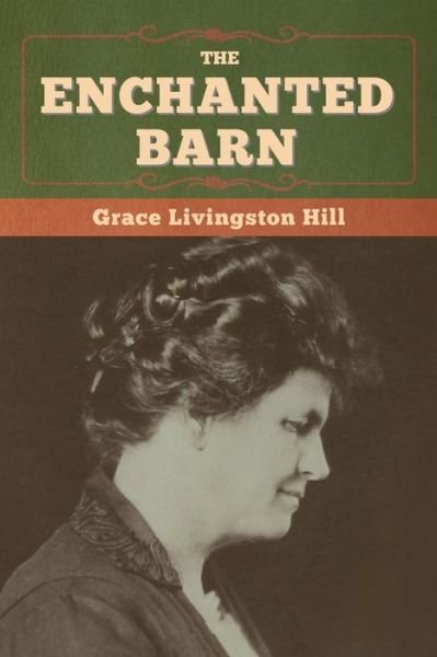 Cover for Grace Livingston Hill · The Enchanted Barn (Paperback Book) (2020)