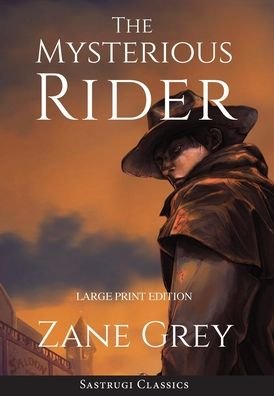Cover for Zane Grey · The Mysterious Rider (Annotated, Large Print) (Inbunden Bok) (2020)