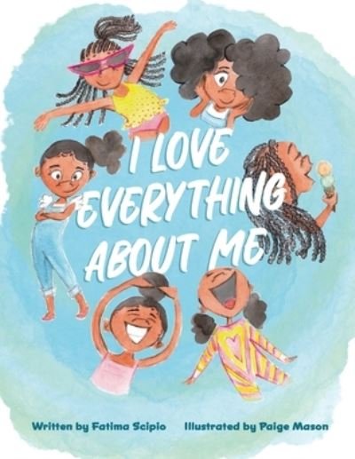 Cover for Fatima Scipio · I Love Everything About Me (Gebundenes Buch) (2023)