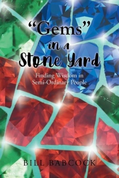 Cover for Bill Babcock · &quot;Gems&quot; in a Stone Yard (Paperback Book) (2020)