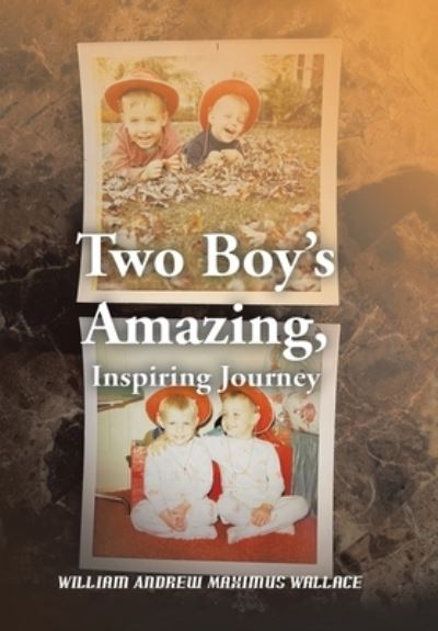 Cover for William Andrew Maximus Wallace · Two Boy's Amazing, Inspiring Journey (Book) (2022)