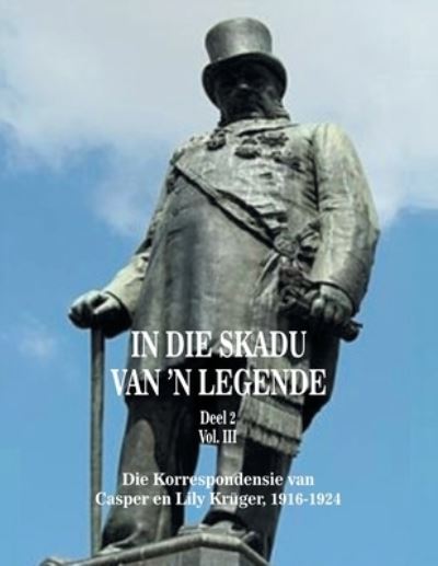 Cover for Bernard Botes Krüger · In Die Skadu Van 'n Legend DEEL 2 Volume III (Book) (2023)