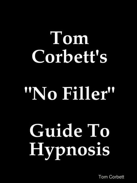 Cover for Tom Corbett · Tom Corbett's &quot;No Filler&quot; Guide To Hypnosis (Paperback Bog) (2020)